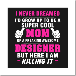 DESIGNER Mom  – Super Cool Mom Of Freaking Awesome DESIGNER Posters and Art